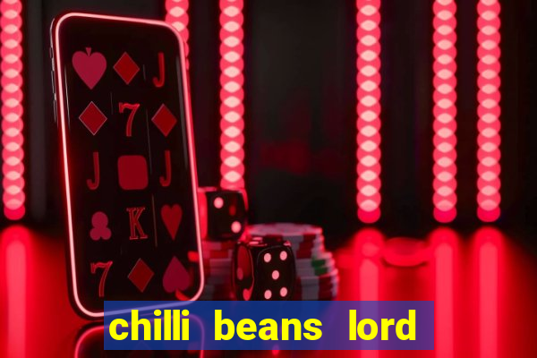 chilli beans lord of the rings